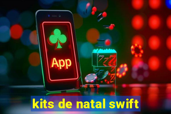 kits de natal swift